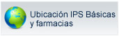 Ubicaci&oacute;n IPS B&aacute;sicas y Farmacias